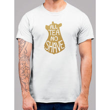 Lade das Bild in den Galerie-Viewer, All Tea No Shave T-Shirt - Bearified Gear