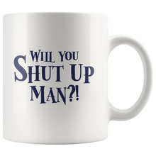 Lade das Bild in den Galerie-Viewer, Will You Shut Up Man Ceramic Mug - Bearified Gear
